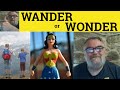 🔵 Wander or Wonder - English Pronunciation - How to say Wander and Wonder - Say Wonder - Say Wander