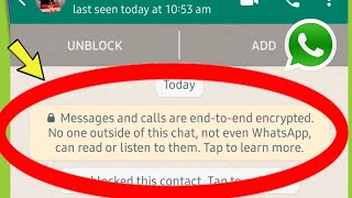 WhatsApp Messages and calls are end-to-end encrypted. No one outside of this chat, not even WhatsApp
