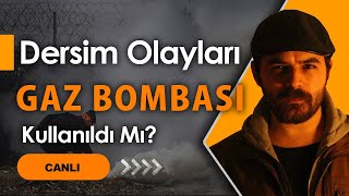 Dersim Olaylarında Gaz Kullanıldı Mı? 5816 Kanunu