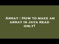 Array : How to make an array in Java read only?