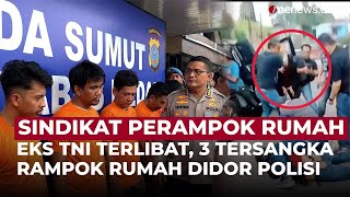 Eks TNI Terlibat Sindikat Perampok Rumah di Medan, 3 Tersangka Ditemb4k Polisi | OneNews Update