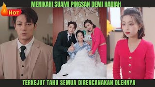 Menikahi Suami Pingsan demi Hadiah, Terkejut Tahu Semua Direncanakan Olehnya​