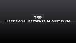 TRB - Hardsignal presents August 2004