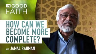 Ep. 237: Jamal Rahman. How can we become more complete?