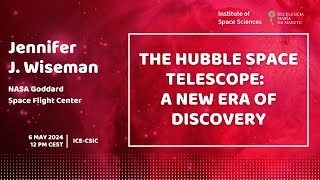 Jennifer J. Wiseman -  The Hubble Space Telescope: A New Era of Discovery