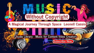 A Magical Journey Through Space – Leonell Cassio (Without Copyright Music)