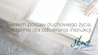 Siedem postaw duchowego życia. Siedzenie dla odbierania instrukcji (172)