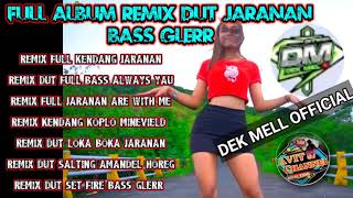FULL ALBUM DJ REMIX DUT JARANAN BASS GLER ||•DEX MELL OFFICIAL