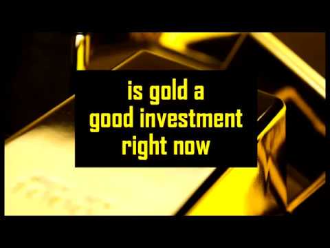 Is Gold A Good Investment Right Now - Learn Is Gold A Good Investment ...