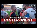 ULSTER UNCUT | Behind the Scenes of the Ulster Rugby v Munster game