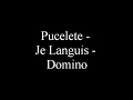 Pucelete - Je languis- Domino