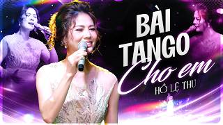 Bài Tango Cho Em - Hồ Lệ Thu | Từ ngày có em về, nhà mình toàn ánh trăng thề | Live Band