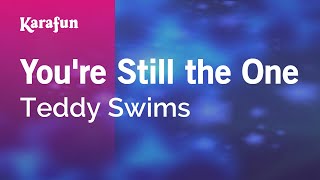 You're Still the One - Teddy Swims | Karaoke Version | KaraFun