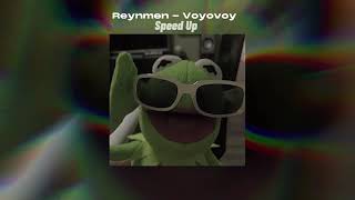 Reymen voyoyvoy speed up