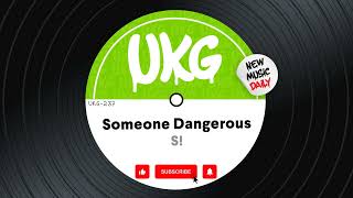 S! - Someone Dangerous *UK Garage / 4x4 Garage*