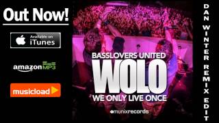 Basslovers United - Wolo (We Only Live Once) (Dan Winter Remix Edit) /// /// VÖ: 27.09.2013