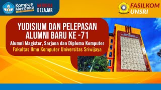 YUDISIUM DAN PELEPASAN ALUMNI BARU KE 71 FAKULTAS ILMU KOMPUTER