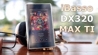 iBasso DX320 MAX TI DAP - Here's the Absolute DAP