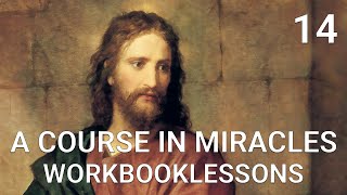 A COURSE IN MIRACLES - WORKBOOK LESSON 14 (spoken with subtitles)