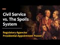 Federal Agencies - The Spoils System vs. Civil Service