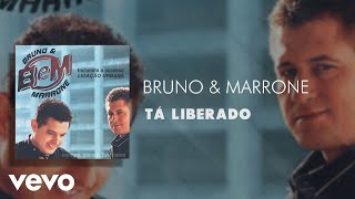 Bruno \u0026 Marrone - Tá Liberado (Áudio Oficial)