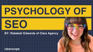 Psychology of SEO: Rebekah Edwards (Clara Agency)