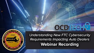 Understanding New FTC Cybersecurity Requirements Impacting Auto Dealers - MSADA Webinar Recording