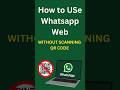 No QR Code Needed! Use WhatsApp Web on PC Without Phone
