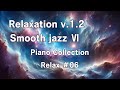 Relaxation Twelve v.1.2  (R.T.v.1.2) #06    #Relax #instrumental #smoothjazz    #store #bgm #piano