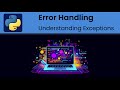 Python - Error Handling: Understanding Exceptions