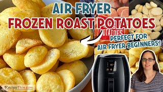 Air Fryer Frozen Roast Potatoes (fluffy and crispy)