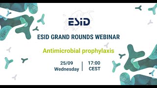 ESID Grand Rounds 28: Antimicrobial prophylaxis