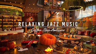 Cozy Coffee Shop Ambience \u0026 Smooth Jazz Instrumental Music 🍂 Jazz Relaxing Music to Work,Study,Focus