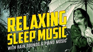 Relaxing Sleep Music with Rain Sounds   Relaxing Music,Piano Music, Meditation Music