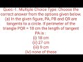 Ques:-1(a) In the given figure, PA, PB and QR are tangents to a circle. If perimeter of the triangle