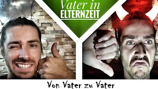 Vater in Elternzeit: Top oder Flop | Von Vater zu Vater