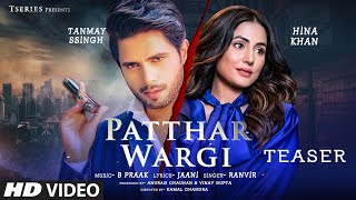 Song Teaser: Patthar Wargi | B Praak | Jaani | Hina Khan, Tanmay Ssingh | Ranvir | Out On 14 May