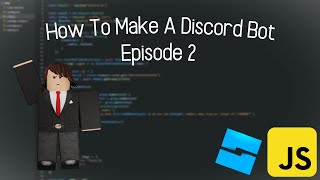Roblox Javascript Basics | Setting Up a Basic Discord Bot | EP2