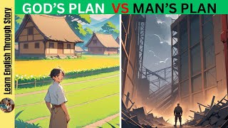 God’s Plan Vs Man’s Plan: The Journey from Ambition to Redemption ||  Learn English Through Story