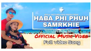 Haba Phi Phuh Samrkhie || Official Music Video || New Khasi Song 2022