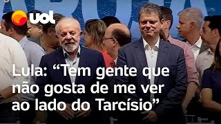 Lula: Tem gente que não gosta de me ver ao lado do Tarcísio, mas só temos um lado