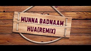 Munna Badnaam Hua Remix- Dj Syrah And Akd