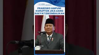 Prabowo Beri Kesempatan Koruptor Tobat: Kalau Uang Hasil Curian Kamu Dikembalikan Mungkin Dimaafkan