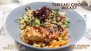 TERIYAKI CHICKEN  BREAST//BULGUR WHEAT SALAD//BABY MARROW SPAGHETTI//SOUTH AFRICAN YOUTUBER