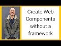 Web Component creation without a framework