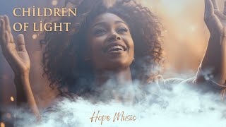 “Children of Light” I Lyric Video I Hope Music I Pavilion of Hope Network