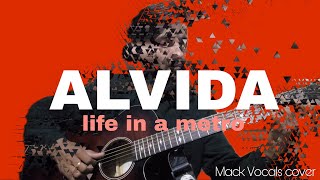 Alvida (Life in a Metro) - Mack Vocals cover