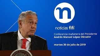 Conferencia mañanera de Andrés Manuel López Obrador, martes 30 de julio de 2019