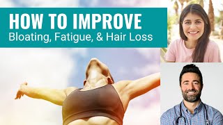 How to Improve Bloating, Fatigue, and Hair Loss: Ana’s Story