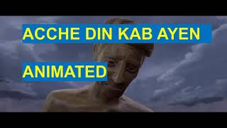 Achhe Din Kab Ayenge | Animated